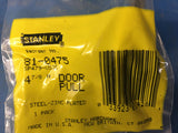 NEW!!! (10) NEW Stanley 81-0475 4 7/8" Galvanized Steel Door Pull NSN:5340-00-514-3063 P/N:479US2G